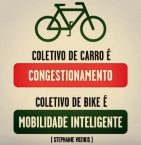 "Coletivo de carro é congestionamento, de bike é mobilidade inteligente". Stephanie Vozikis.