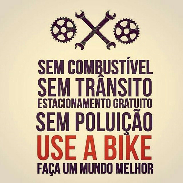 Use Bike, Faça um mundo melhor Sem Combustível Sem Trânsito  Estacionamento Gratuito Sem Poluição USE A BIKE Faça um mundo melhor