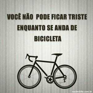 Você não pode ficar triste enquanto se anda de bicicleta
