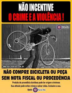 Não Incentive o Crime e a Violência ! Não Compre Bicicleta,pecas e acessórios sem Nota Fiscal ou de Procedência Dúvidosa
